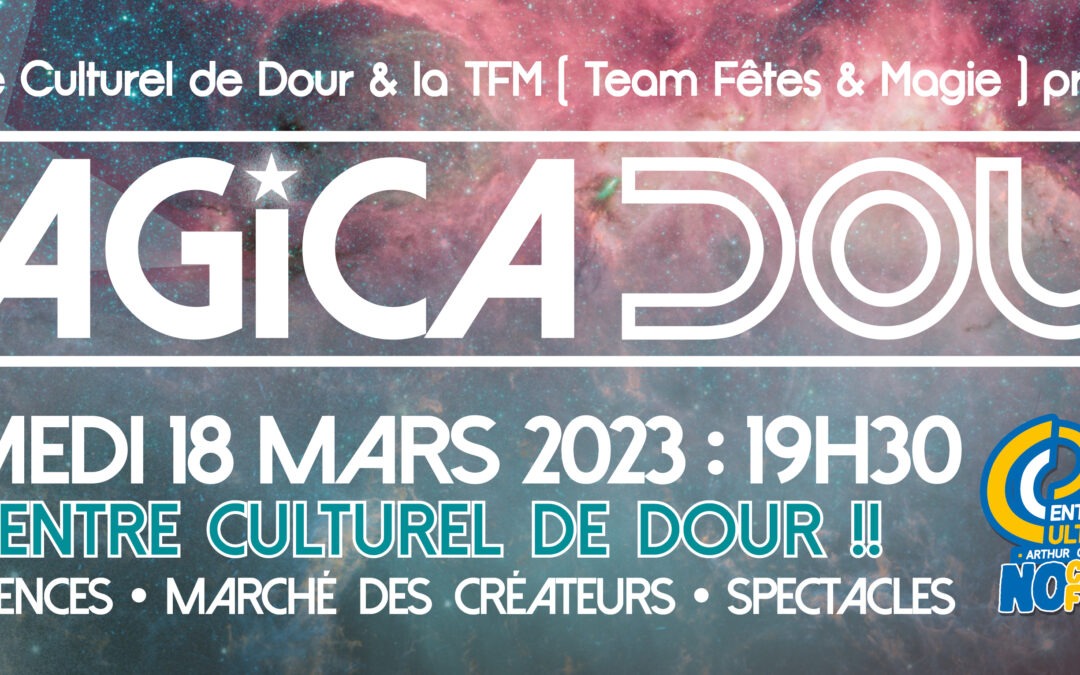 Dour (Centre Culturel) – MAGICA Dour 2023 > Samedi 18 mars !