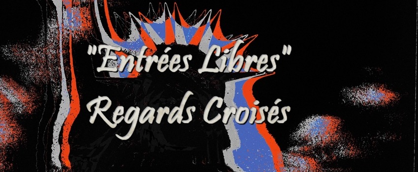 Dour (Expositions “Entrées Libres”) – Regards Croisés