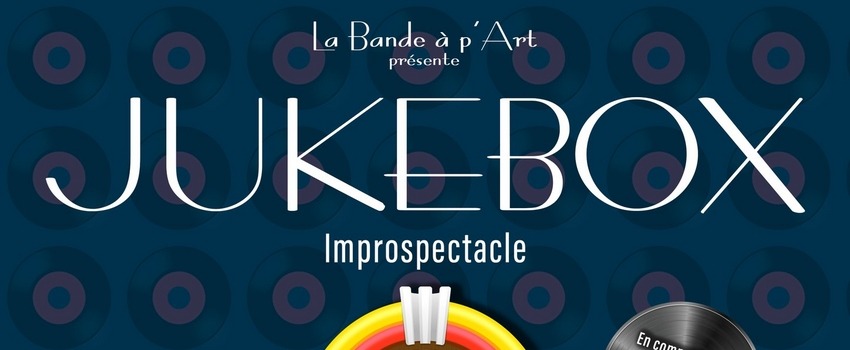 Dour (Centre Culturel) – Impro Spectacle « JukeBox » présenté par la Bande à p’Art